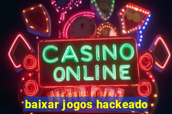 baixar jogos hackeado